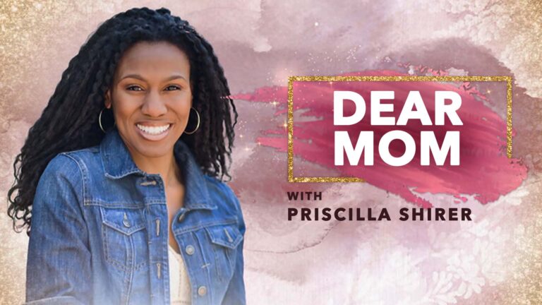 Dear Mom with Priscilla Shirer