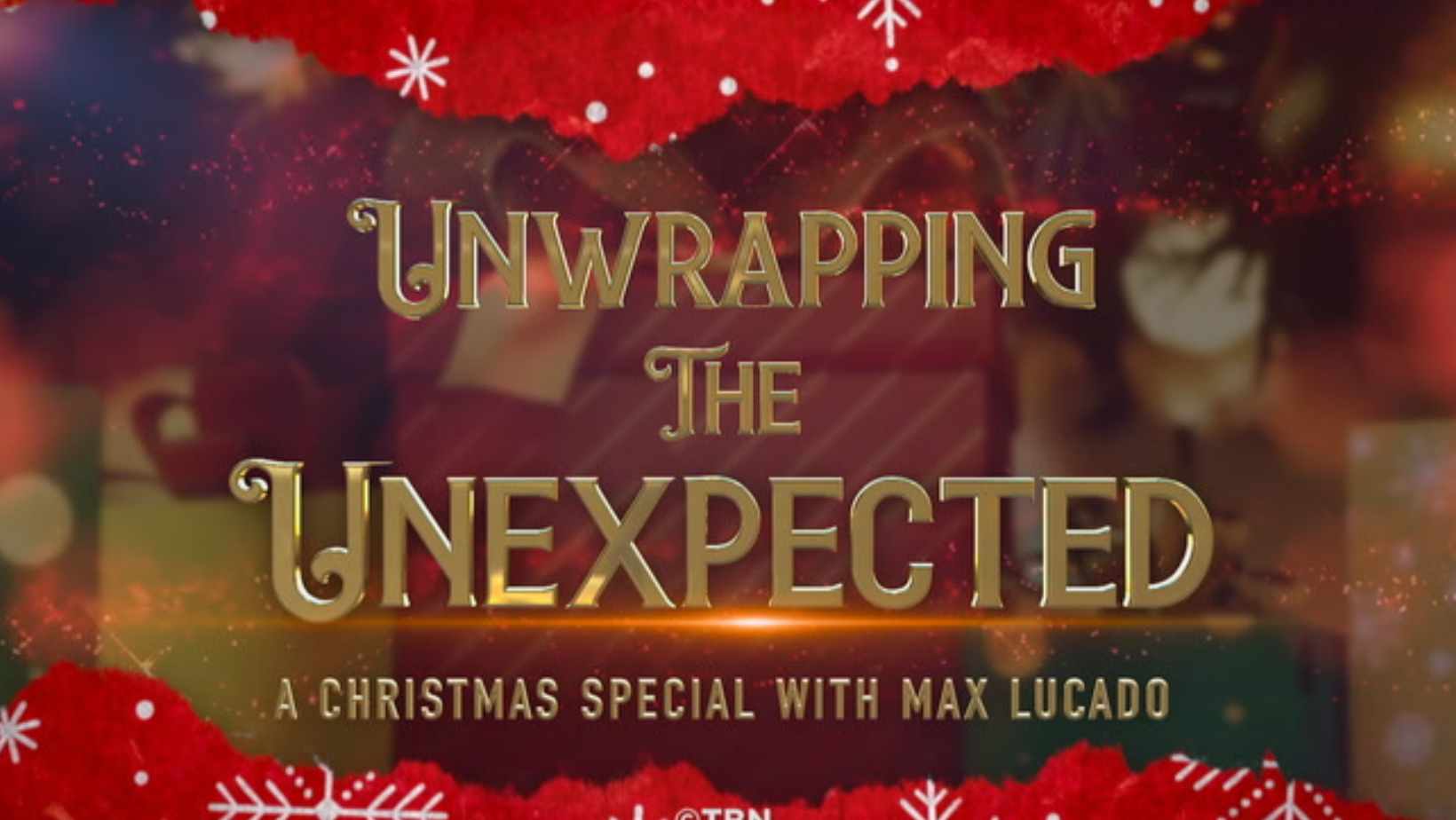 Unwrapping The Unexpected with Max Lucado